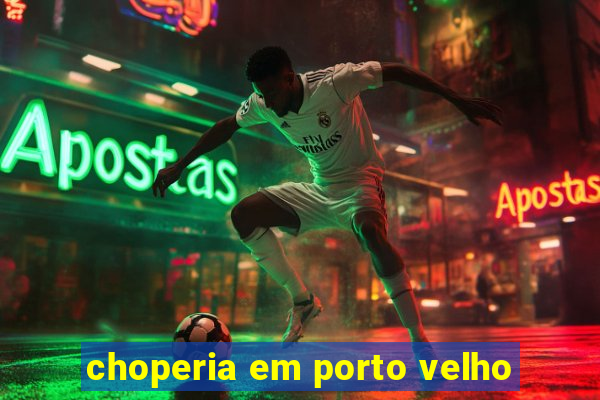 choperia em porto velho